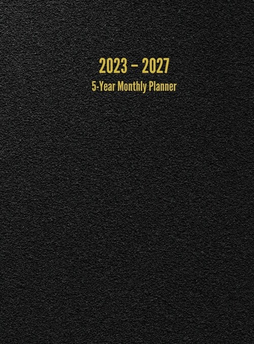2023 - 2027 5-Year Monthly Planner: 60-Month Calendar (Black) - Large (Hardcover)
