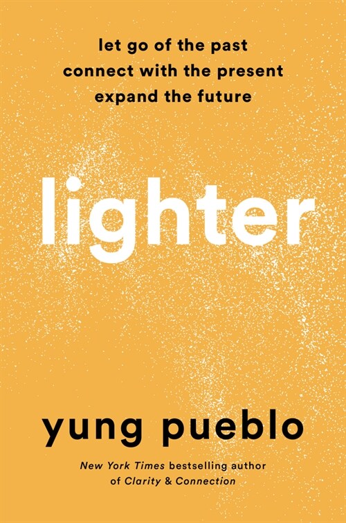 Lighter: Let Go of the Past, Connect with the Present, and Expand the Future (Hardcover)