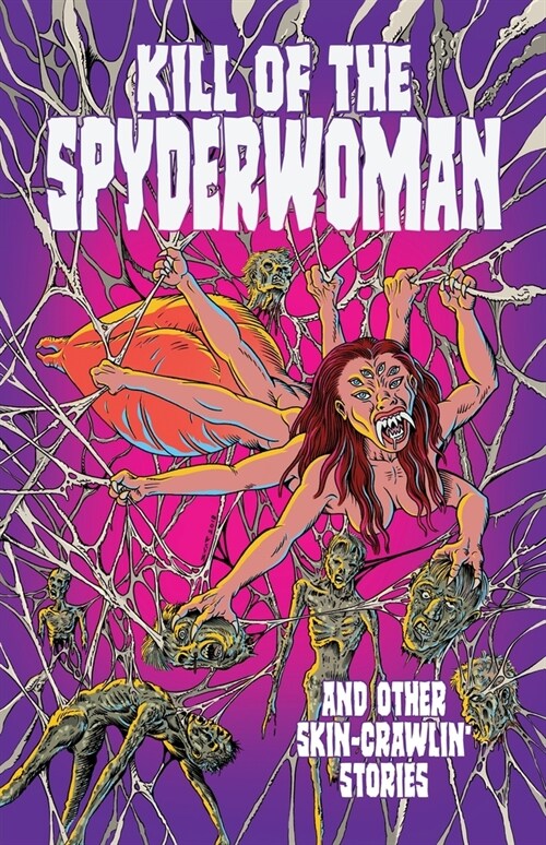 Kill of the Spyderwoman and Other Skin-Crawlin Stories (Paperback)