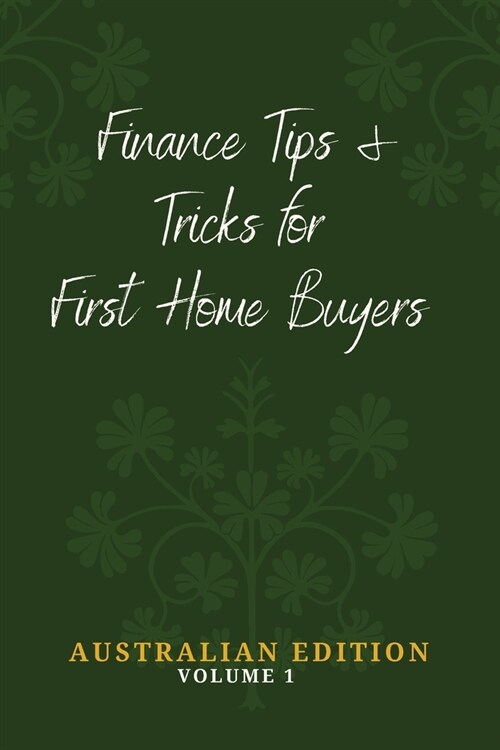 Finance Tips and Tricks for First Home Buyers (Paperback)