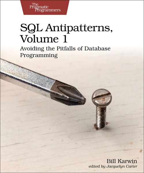 SQL Antipatterns, Volume 1: Avoiding the Pitfalls of Database Programming (Paperback)