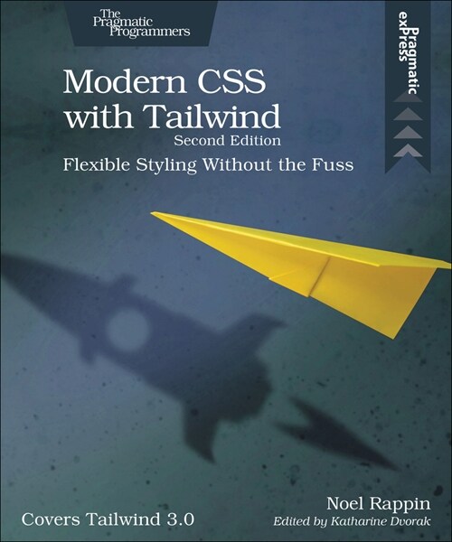 Modern CSS with Tailwind: Flexible Styling Without the Fuss (Paperback, 2)