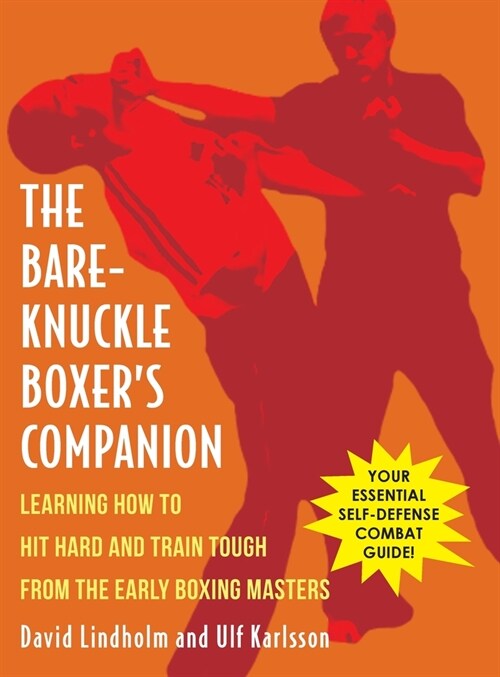 Bare-Knuckle Boxers Companion: Learning How to Hit Hard and Train Tough from the Early Boxing Masters (Hardcover)