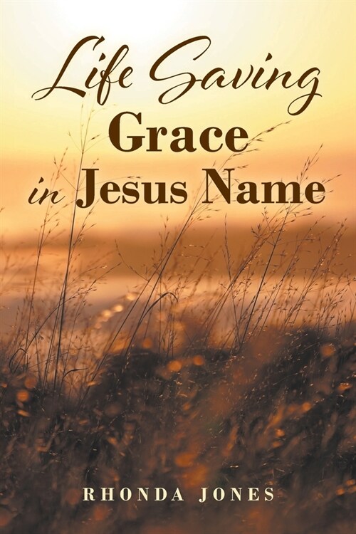 Life Saving Grace in Jesus Name (Paperback)