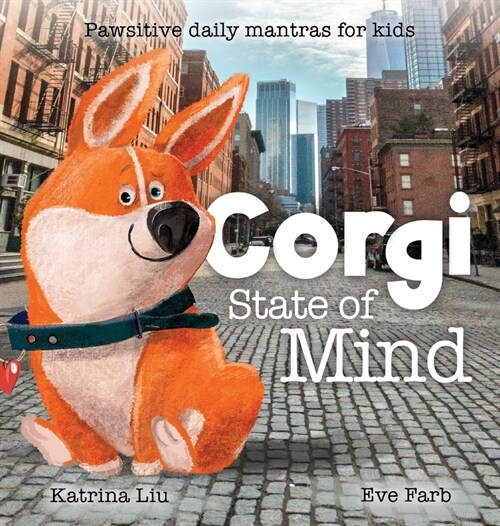 Corgi State of Mind - Pawsitive Daily Mantras for Kids (Hardcover)