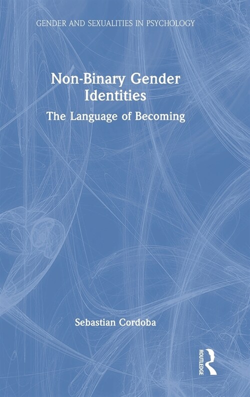 Non-Binary Gender Identities : The Language of Becoming (Hardcover)