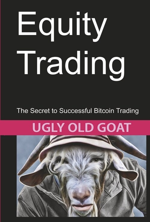 Equity Trading: The Secret to Successful Bitcoin Trading (Hardcover)