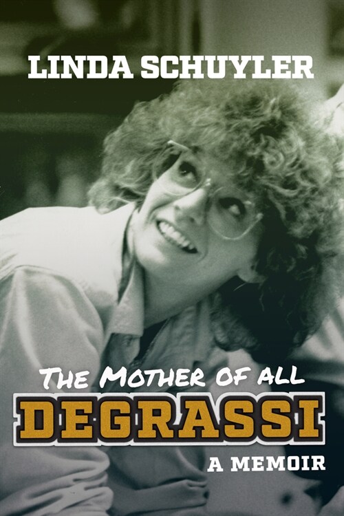 The Mother of All Degrassi: A Memoir (Hardcover)