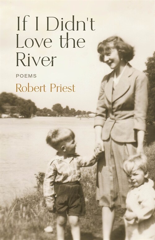 If I Didnt Love the River: Poems (Paperback)