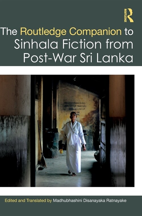 The Routledge Companion to Sinhala Fiction from Post-War Sri Lanka : Resistance and Reconfiguration (Hardcover)