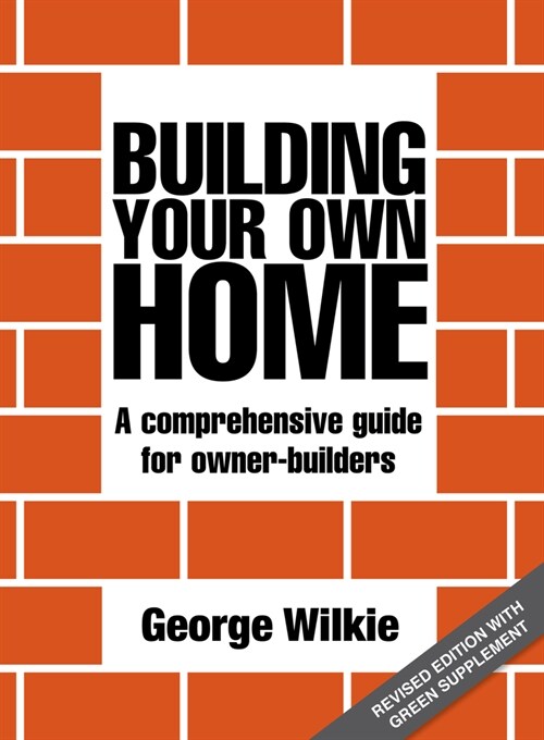 Building Your Own Home: A Comprehensive Guide for Owner-Builders (Paperback, Revised)
