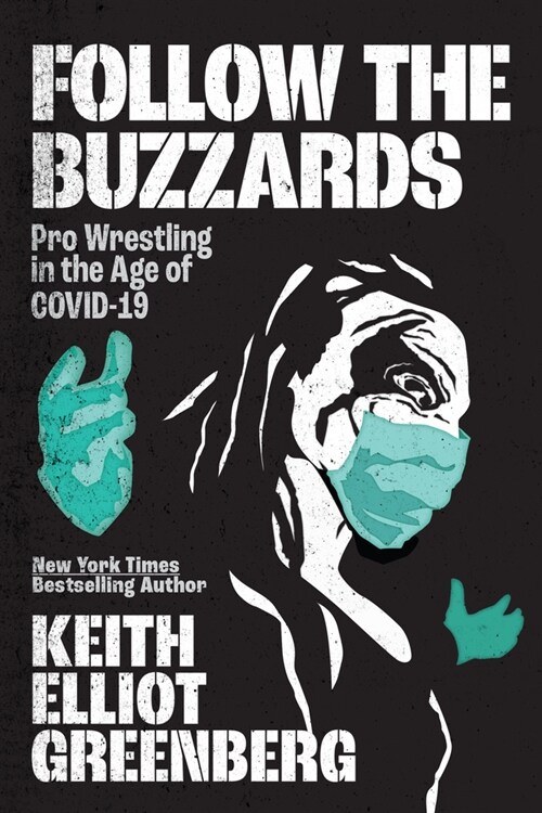 Follow the Buzzards: Pro Wrestling in the Age of Covid-19 (Paperback)