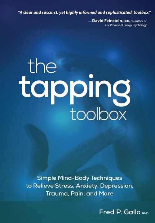 The Tapping Toolbox: Simple Body-Based Techniques to Relieve Stress, Anxiety, Depression, Trauma, Pain, and More (Paperback)