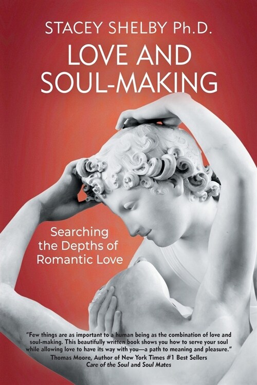 Love and Soul-Making: Searching the Depths of Romantic Love (Paperback)