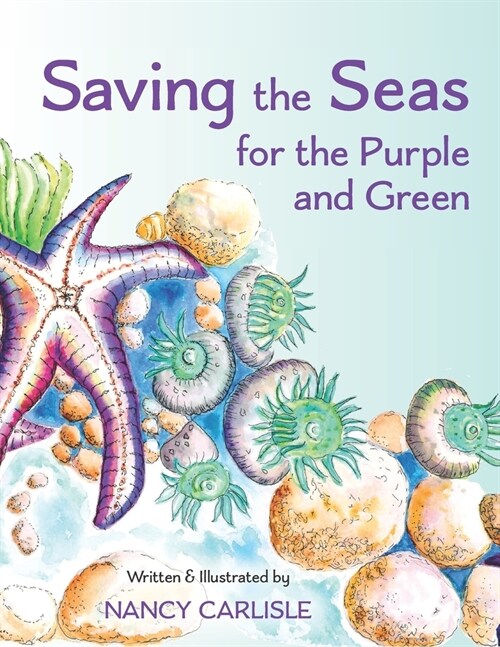 Saving the Seas for the Purple and Green: A Story of Cleaning Up the Ocean (Paperback)