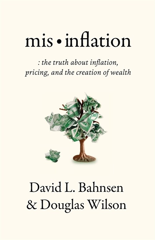 Mis-Inflation: The Truth about Inflation, Pricing, and the Creation of Wealth (Paperback)