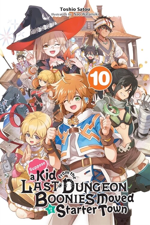 Suppose a Kid from the Last Dungeon Boonies Moved to a Starter Town, Vol. 10 (Light Novel) (Paperback)