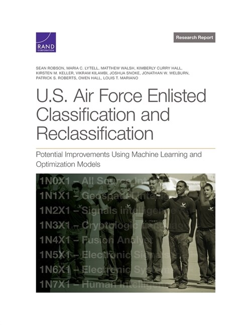 U.S. Air Force Enlisted Classification and Reclassification: Potential Improvements Using Machine Learning and Optimization Models (Paperback)