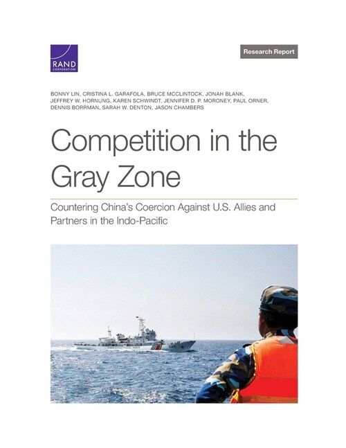 Competition in the Gray Zone: Countering Chinas Coercion Against U.S. Allies and Partners in the Indo-Pacific (Paperback)