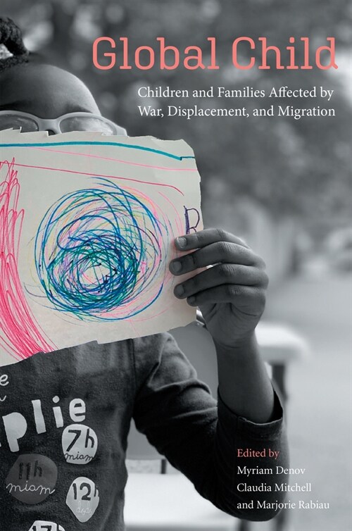 Global Child: Children and Families Affected by War, Displacement, and Migration (Paperback)