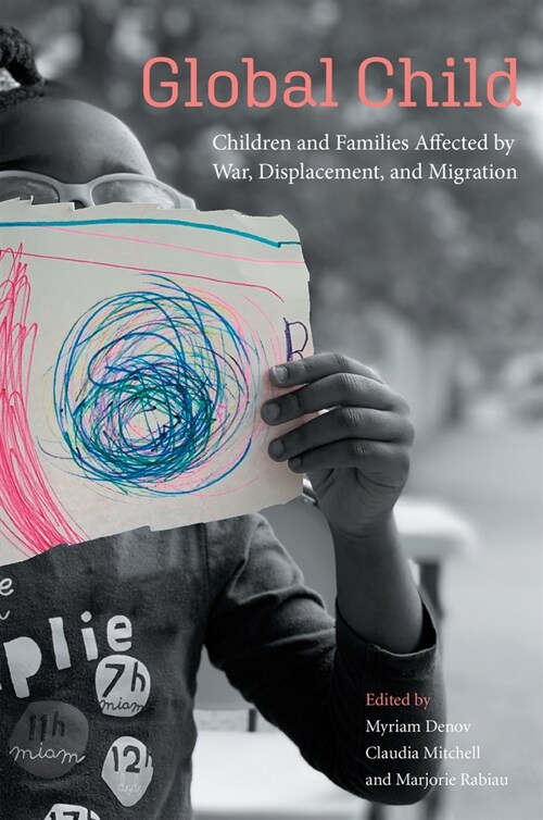 Global Child: Children and Families Affected by War, Displacement, and Migration (Hardcover)