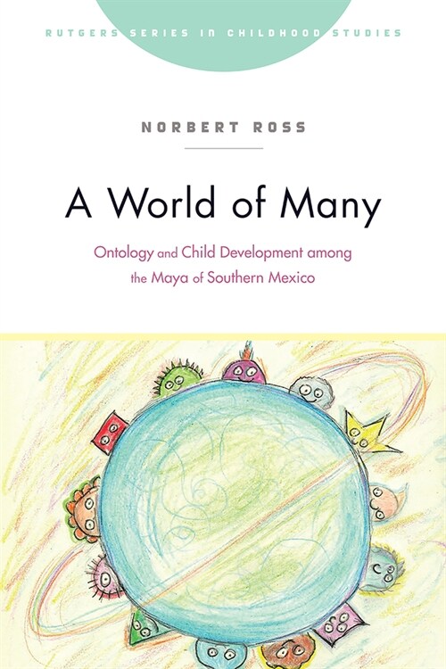 A World of Many: Ontology and Child Development Among the Maya of Southern Mexico (Paperback)