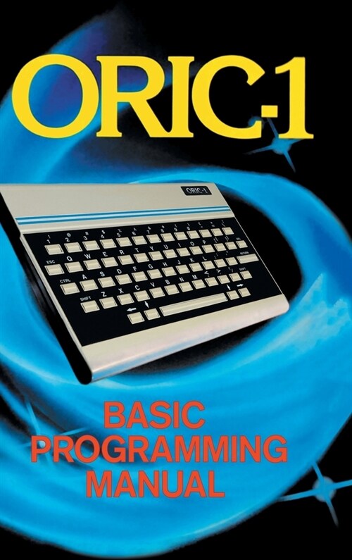 ORIC-1 Basic Programming Manual (Hardcover, Collectors Har)