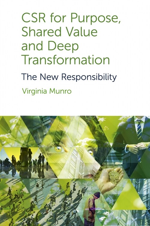 CSR for Purpose, Shared Value and Deep Transformation : The New Responsibility (Paperback)