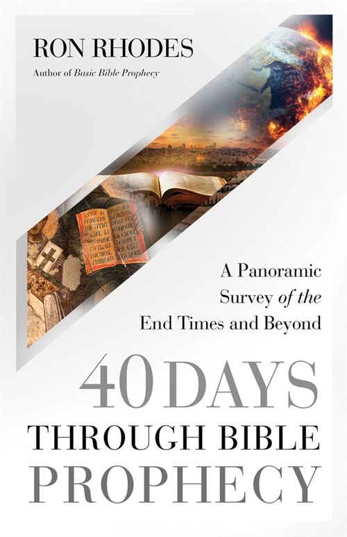 40 Days Through Bible Prophecy: A Panoramic Survey of the End Times and Beyond (Paperback)