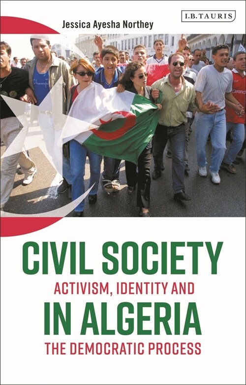 Civil Society in Algeria : Activism, Identity and the Democratic Process (Paperback)