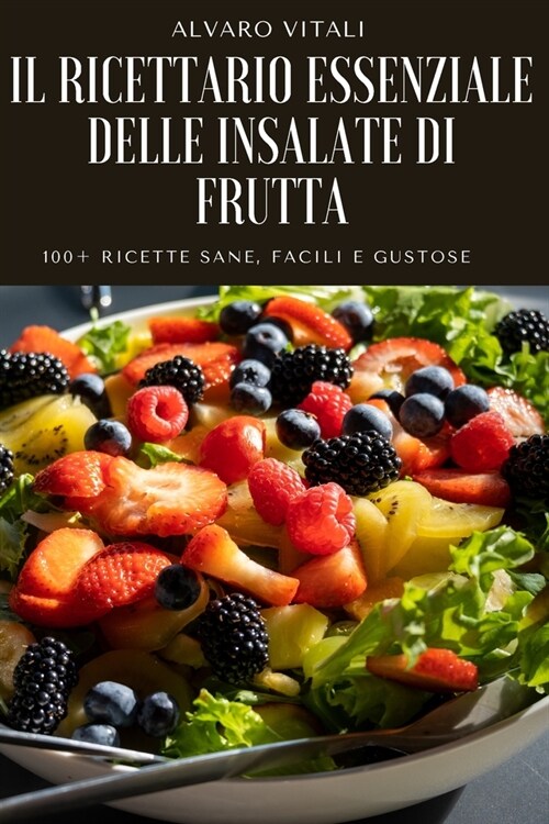 Il Ricettario Essenziale Delle Insalate Di Frutta (Paperback)