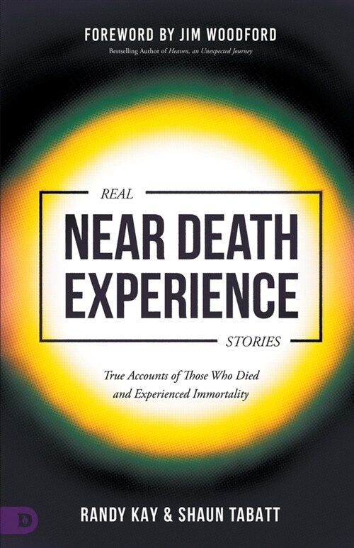 Real Near Death Experience Stories: True Accounts of Those Who Died and Experienced Immortality (Paperback)