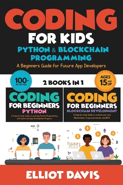 Coding for Kids: A Beginners Guide for Future App Developers - 100+ Activities (2 in 1 Coding Collection) (Paperback)