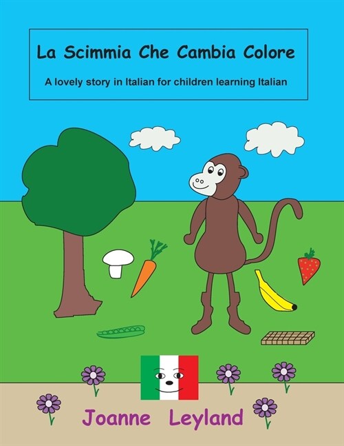 La Scimmia Che Cambia Colore: A lovely story in Italian for children learning Italian (Paperback)