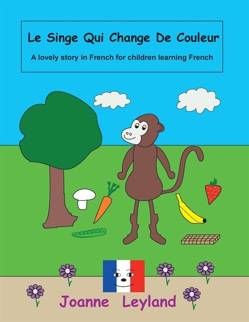 Le Singe Qui Change De Couleur: A lovely story in French for children learning French (Paperback)