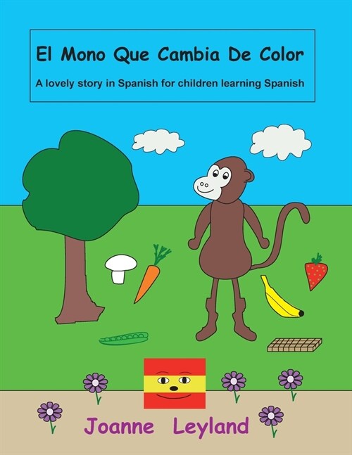 El Mono Que Cambia De Color: A lovely story in Spanish for children learning Spanish (Paperback)