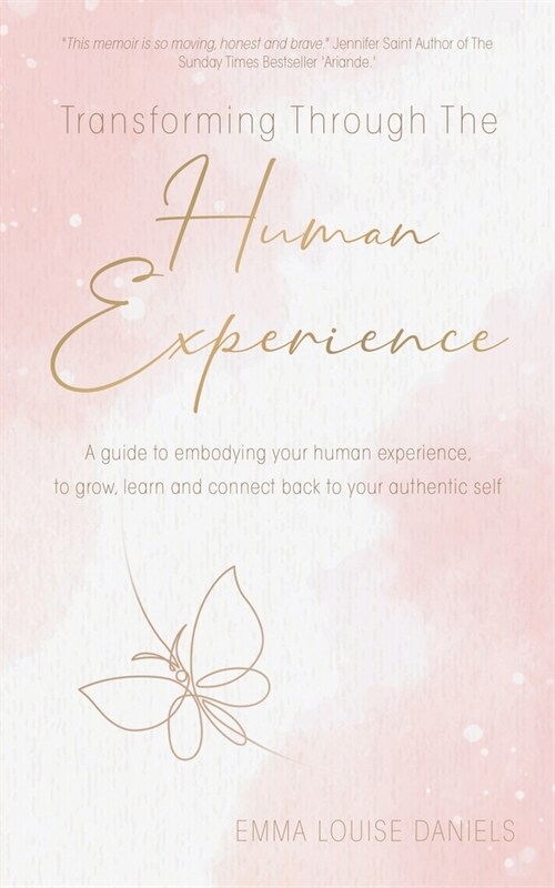 Transforming Through The Human Experience: A guide to embodying your human experience, to grow, learn and connect back to your authentic self. (Paperback)