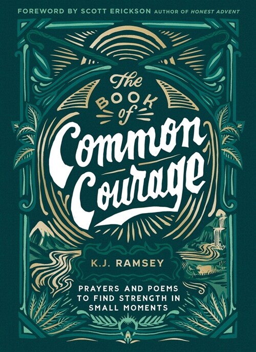 The Book of Common Courage: Prayers and Poems to Find Strength in Small Moments (Hardcover)