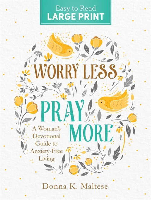 Worry Less, Pray More Large Print: A Womans Devotional Guide to Anxiety Free Living (Paperback)