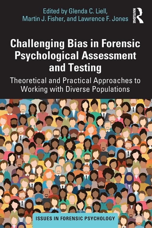 Challenging Bias in Forensic Psychological Assessment and Testing : Theoretical and Practical Approaches to Working with Diverse Populations (Paperback)