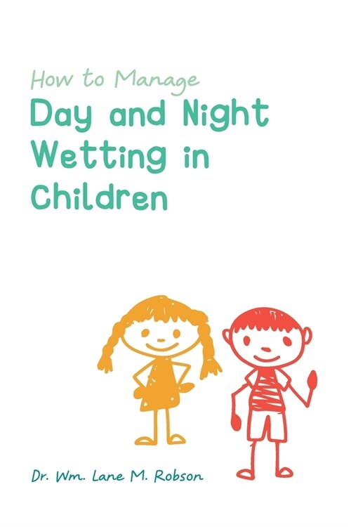 How to Manage Day and Night Wetting in Children (Paperback)