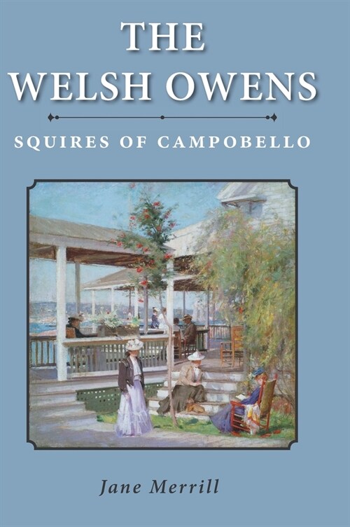 The Welsh Owens: Squires of Campobello (Hardcover)