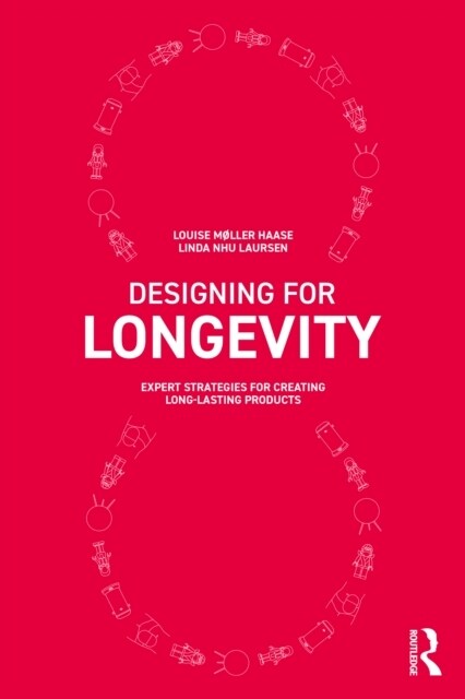 Designing for Longevity : Expert Strategies for Creating Long-Lasting Products (Paperback)