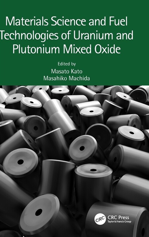 Materials Science and Fuel Technologies of Uranium and Plutonium Mixed Oxide (Hardcover)