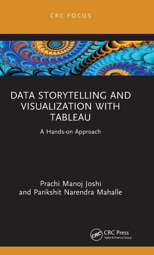 Data Storytelling and Visualization with Tableau : A Hands-on Approach (Hardcover)