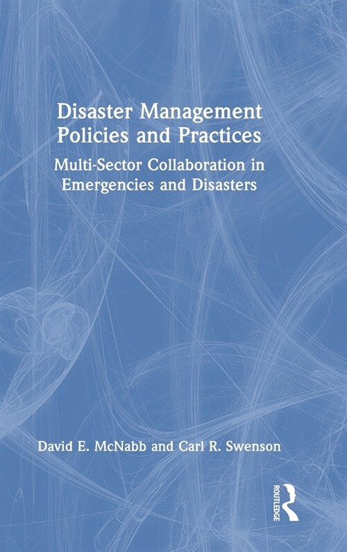 Disaster Management Policies and Practices : Multi-Sector Collaboration in Emergencies and Disasters (Hardcover)