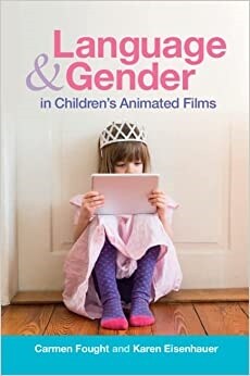 Language and Gender in Childrens Animated Films : Exploring Disney and Pixar (Paperback)