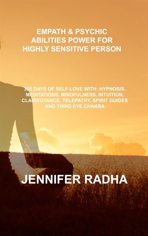 Empath & Psychic Abilities Power for Highly Sensitive Person: 365 Days of Self-Love With: Hypnosis, Meditations, Mindfulness, Intuition, Clairvoyance, (Hardcover)