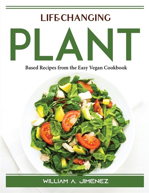 Life-Changing Plant: Based Recipes from the Easy Vegan Cookbook (Paperback)