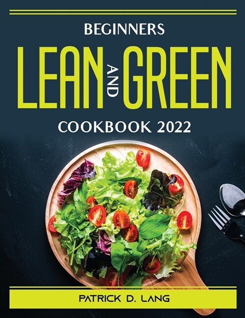 Beginners Lean and Green Cookbook 2022 (Paperback)